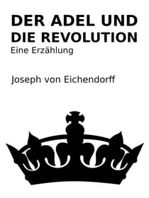 Der Adel und die Revolution - Eine Erzählung