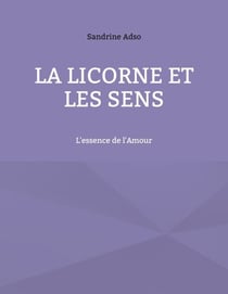La Licorne Et Les Sens - L'essence de l'Amour