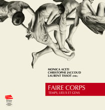 Faire corps - Temps, lieux et gens