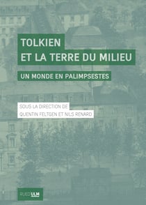Tolkien et la Terre du Milieu - Un monde en palimpsestes