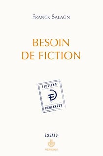 Besoin de fiction - Sur l'expérience littéraire de la pensée et le concept de fiction pensante