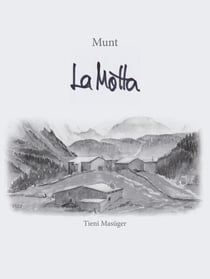 Munt La Motta - 300 Jahre Schmuggel-, Kriegs- und Familien-Geschichten