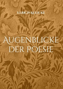 Augenblicke der Poesie - Gedichte zu ausgewählten Fotografien