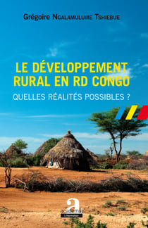 Le développement rural en RD Congo - Quelles réalités possibles ?