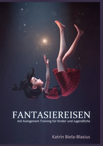 Fantasiereisen - mit Autogenem Training für Kinder und Jugendliche