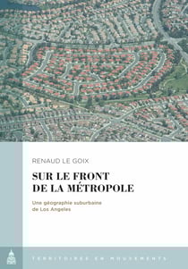 Sur le front de la métropole - Une géographie suburbaine de Los Angeles