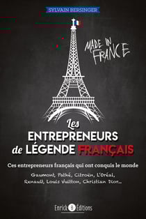 Les entrepreneurs de légende français - Thomas Edison, Henry Ford, Steve Jobs... partis de rien, ils ont changé le monde