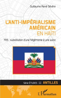 L'anti-impérialisme américain en Haïti - 1915 : substitution d'une hégémonie à une autre