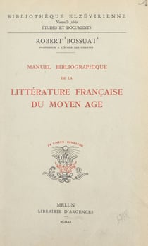 Manuel bibliographique de la littérature française du Moyen Âge