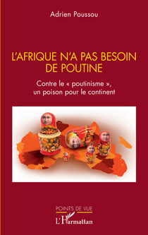 L'Afrique n'a pas besoin de Poutine - Contre le "poutinisme", un poison pour le continent