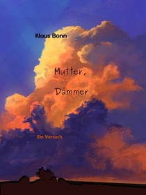 Mutter, Dämmer - Ein Versuch