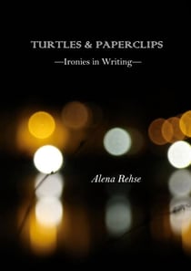 Turtles & Paperclips - Ironies in Writing