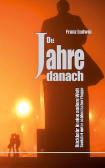 Die Jahre danach - Rückkehr in eine andere Welt