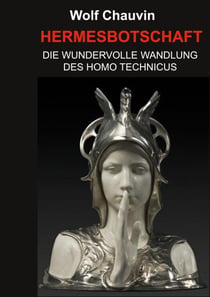 Hermesbotschaft - Die wundervolle Wandlung des Homo Technicus