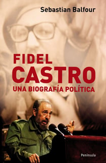 Fidel Castro - Una biografía política