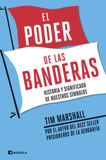 El poder de las banderas - Historia y significado de nuestros símbolos