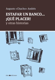Estafar un banco... ¡Qué placer! - y otras historias