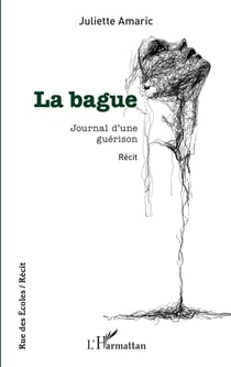 La bague - Journal d'une guérison. Récit