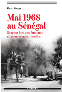 Mai 1968 au Sénégal. Senghor face aux étudiants et au mouvement syndical
