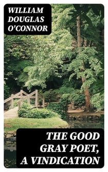 The Good Gray Poet, A Vindication
