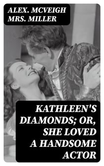 Kathleen's Diamonds; or, She Loved a Handsome Actor