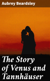 The Story of Venus and Tannhäuser - A Romantic Novel
