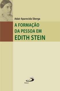 A formação da pessoa em Edith Stein - Um percurso de conhecimento do núcleo interior