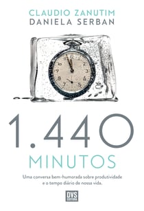 1440 Minutos - Uma conversa bem-humorada sobre produtividade e o tempo diário de nossa vida.