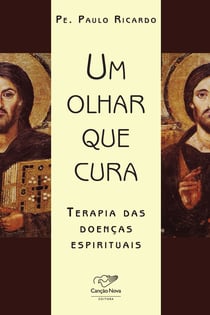 Um olhar que cura - Terapia das doenças espirituais