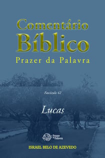 Comentário Bíblico Prazer da Palavra, fascículo 42 — Lucas - Lucas