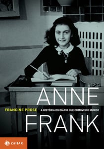 Anne Frank - A história do Diário que comoveu o mundo