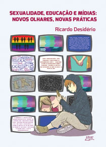 Sexualidade, educação e mídias - Novos olhares, novas práticas