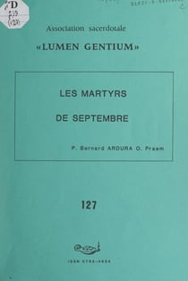 Les martyrs de septembre : Jean-Marie du Lau, François-Joseph de La Rochefoucauld, Pierre-Louis de La Rochefoucauld et leurs 188 compagnons martyrs - Massacrés à Paris en haine de la foi, en septembre 1792, béatifiés le 17 octobre 1926