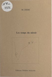 Les temps du miroir - Partition théâtrale pour 3 acteurs