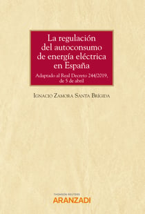 La regulación del autoconsumo de energía eléctrica en España - Adaptado al Real Decreto 244/2019, de 5 de abril