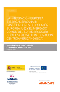 La integración europea e iberoamericana II: Las relaciones de la Unión Europea (UE) y el Mercado Común del Sur (MERCOSUR) con el Sistema de Integración Centroamericano (SICA)