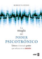 Magia del poder psicotrónico. Libere el ilimitado poder que subyace en su mente