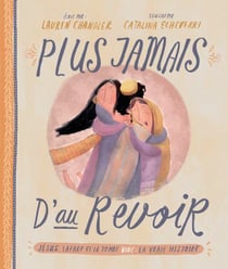 Plus jamais d'au revoir - Jésus, Lazare et la tombe vide : la vraie histoire