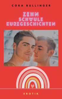 Zehn schwule Kurzgeschichten