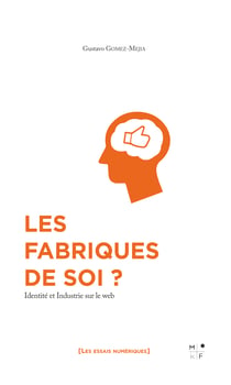 Les fabriques de soi ? - Identité et Industrie sur le web