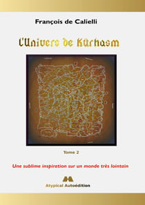 L'Univers de Kûrhasm - Tome 2 - Une sublime inspiration sur un monde très lointain