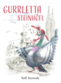 Gurrletta Steinhöfl - Geschichten aus dem abenteuerlichen Alltag einer Regensburger Stadttaube