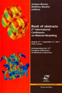 Book of Abstracts - 2nd International Conference on Material Modelling, August 31st - September 2nd, 2011 Paris, France - Incorporating the 12th European Mechanics of Materials Conference