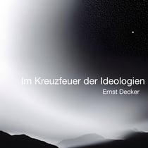 Im Kreuzfeuer der Ideologien - Ein kommunistisches Leben in Deutschland (1912 - 1992)