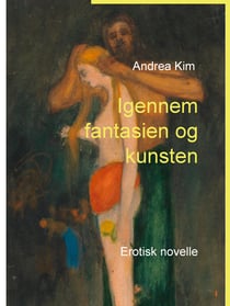 Igennem fantasien og kunsten - Erotisk novelle