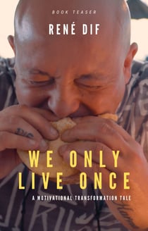 We only live once - A motivational transformation tale