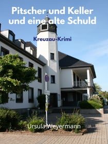 Pitscher und Keller und eine alte Schuld - Kreuzau-Krimi