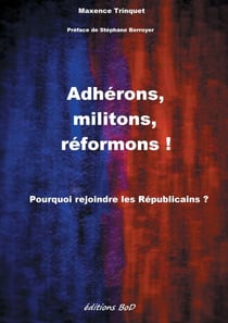 Adhérons, militons, réformons ! - Pourquoi rejoindre les Républicains ?