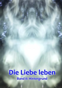 Band 2: Hintergrund - Die Liebe leben