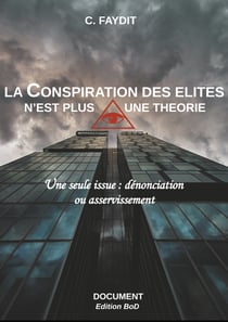 La conspiration des élites n'est plus une théorie - Une seule issue : dénonciation ou asservissement